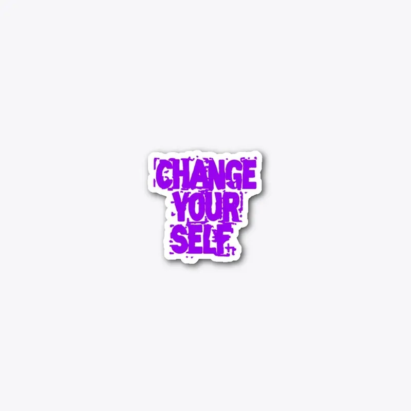 Change your self 